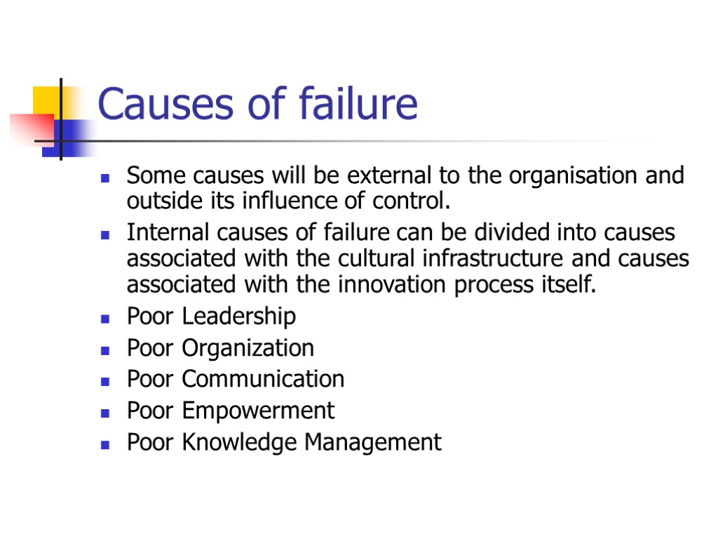 Causes of failure Some causes will be external to the organisation and outside its